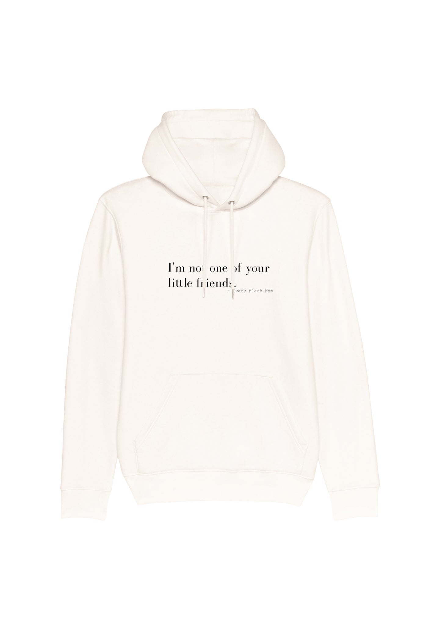 Not Your Little Friend Hoodie