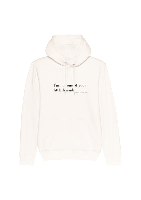 Not Your Little Friend Hoodie