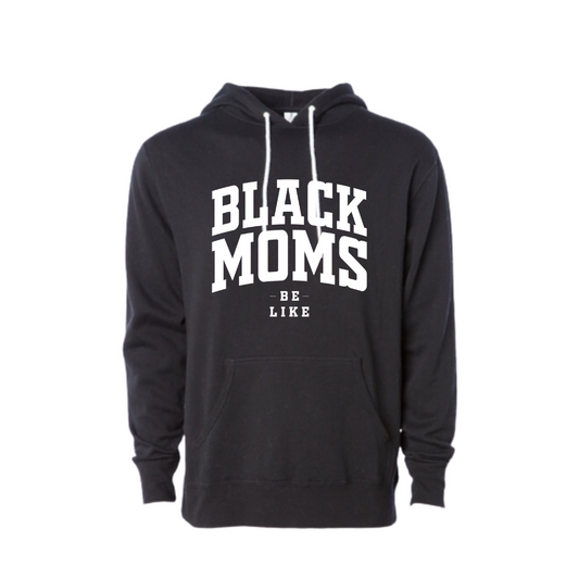 Black Moms Be Like Hoodie