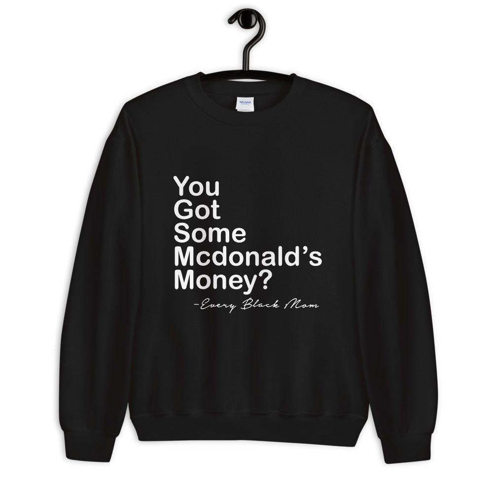 You Got Some McDonalds Money Sweatshirt